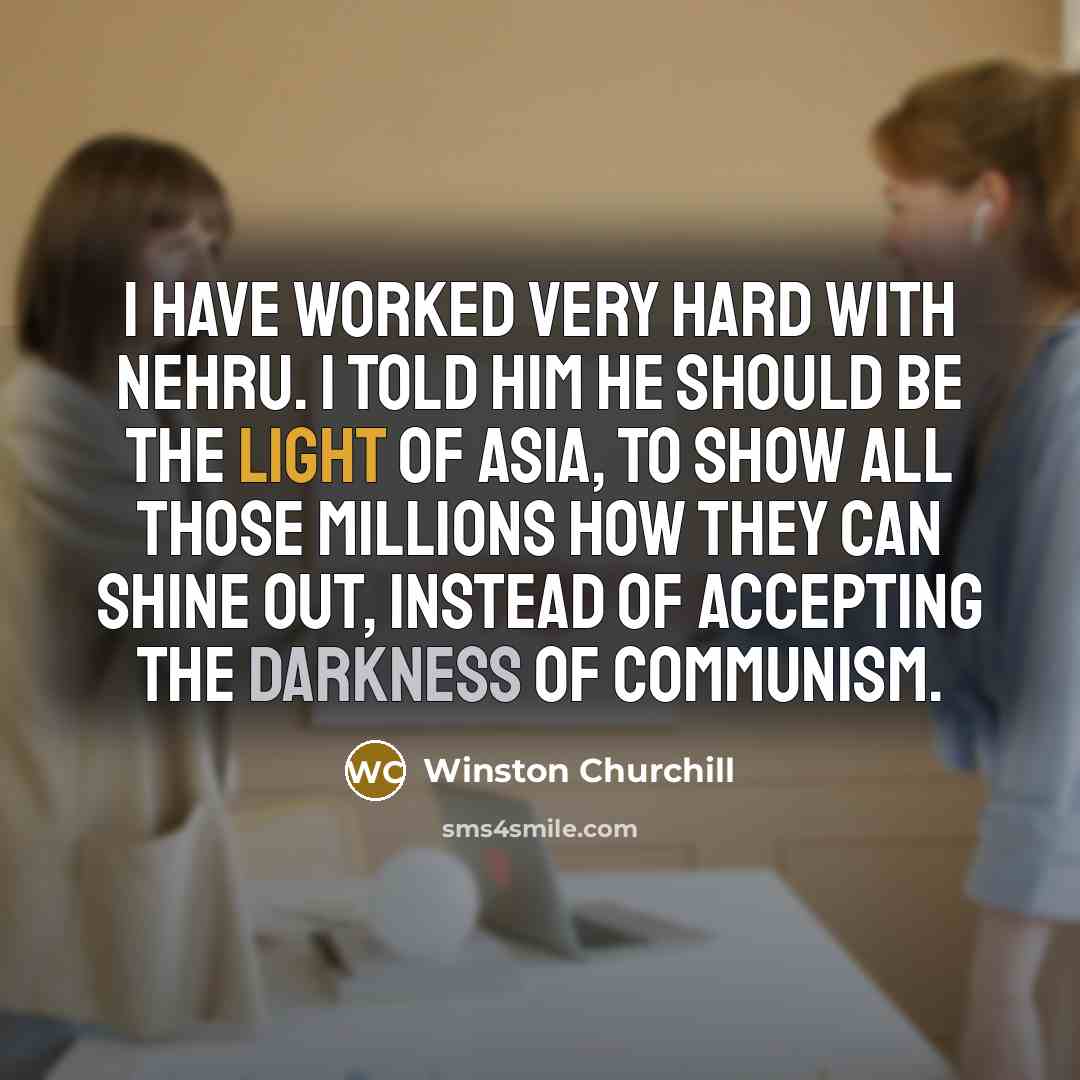 “I have worked very hard with Nehru. I told him…” quote by Winston Churchill