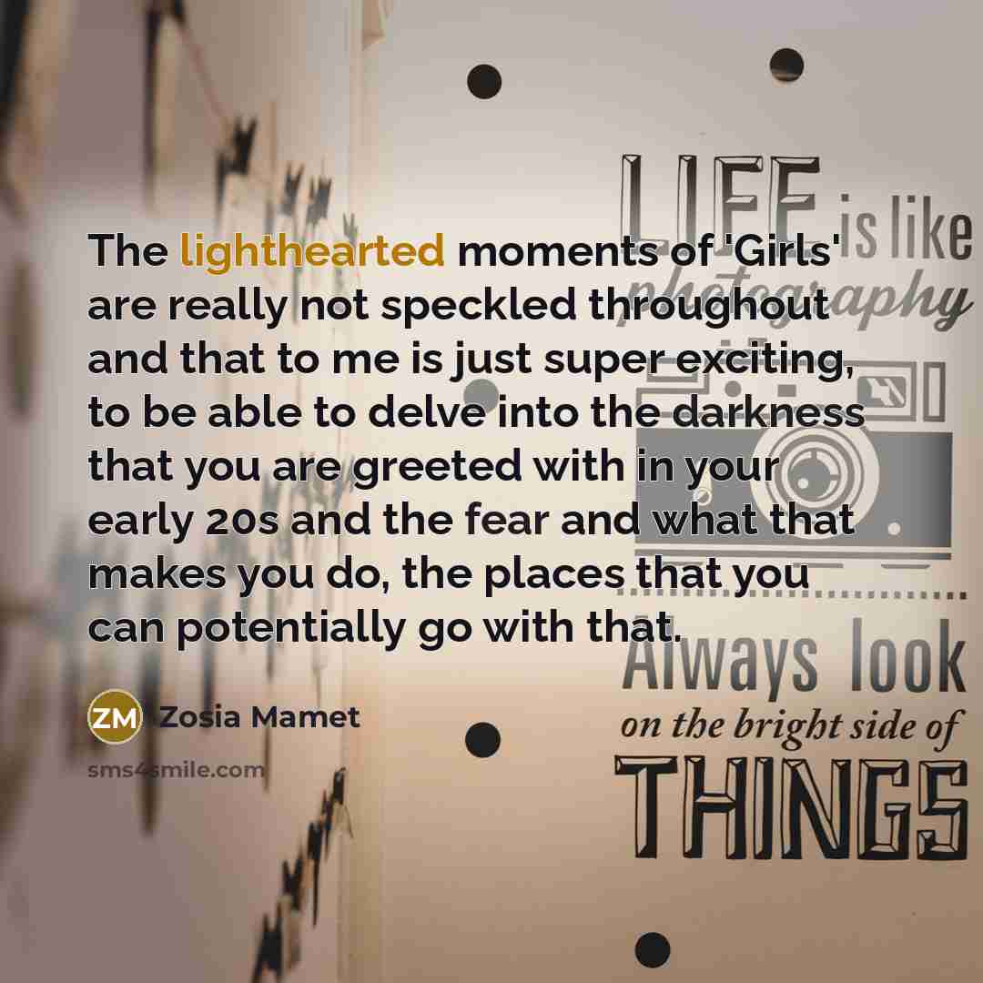 “The lighthearted moments of 'Girls' are really not speckled throughout…” quote by Zosia Mamet