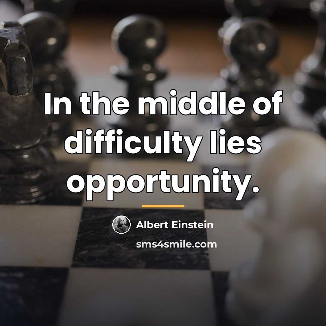 “In the middle of difficulty lies opportunity.…” quote by Albert Einstein