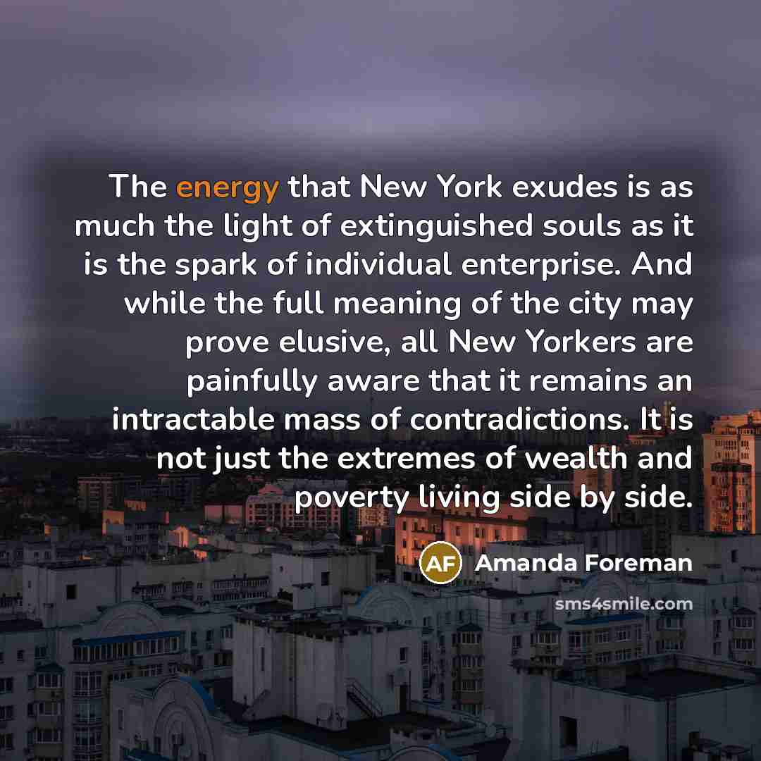 “The energy that New York exudes is as much the…” quote by Amanda Foreman