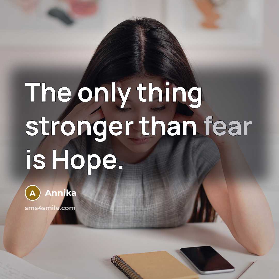 “The only thing stronger than fear is Hope.…” quote by Annika