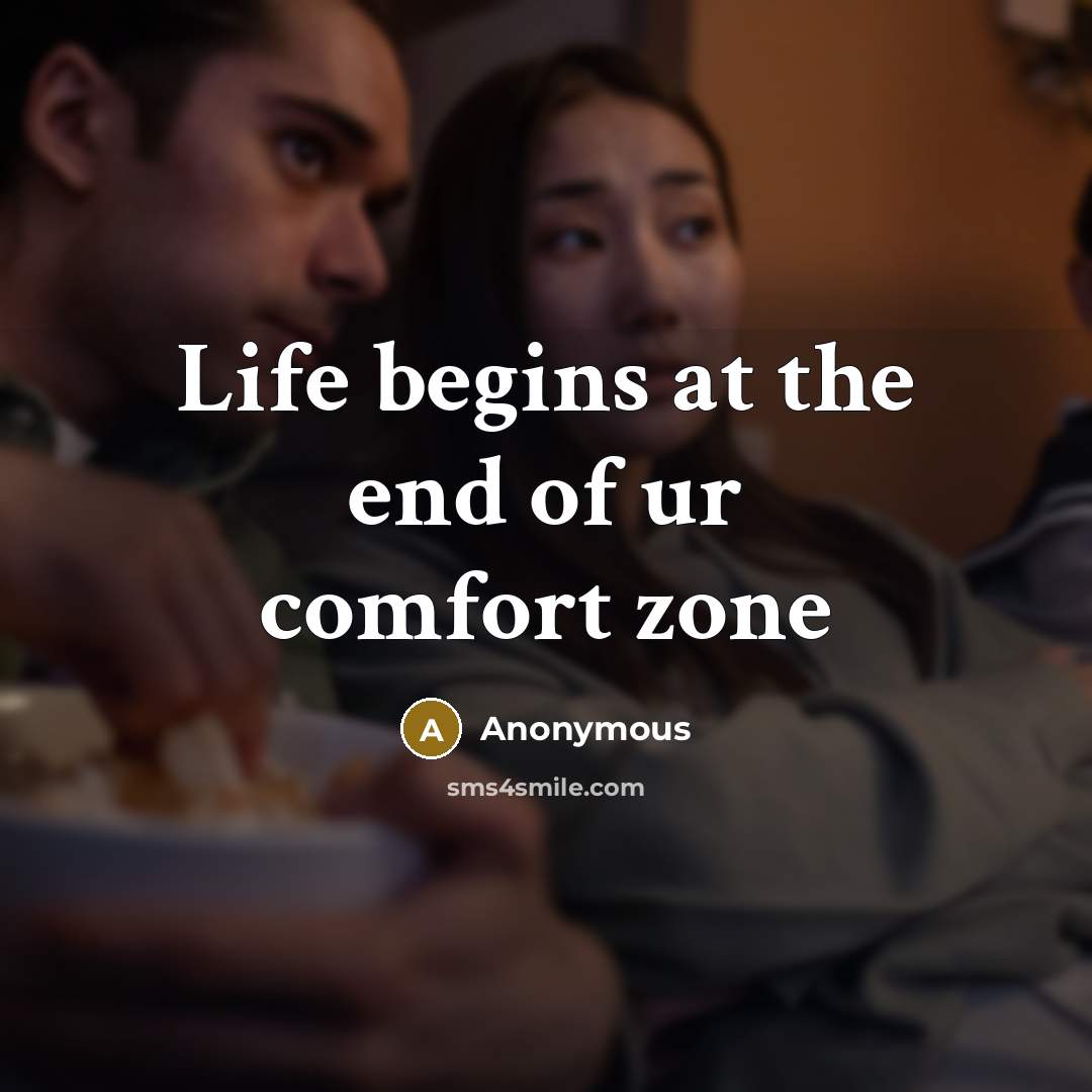 “Life begins at the end of ur comfort zone” quote by Anonymous