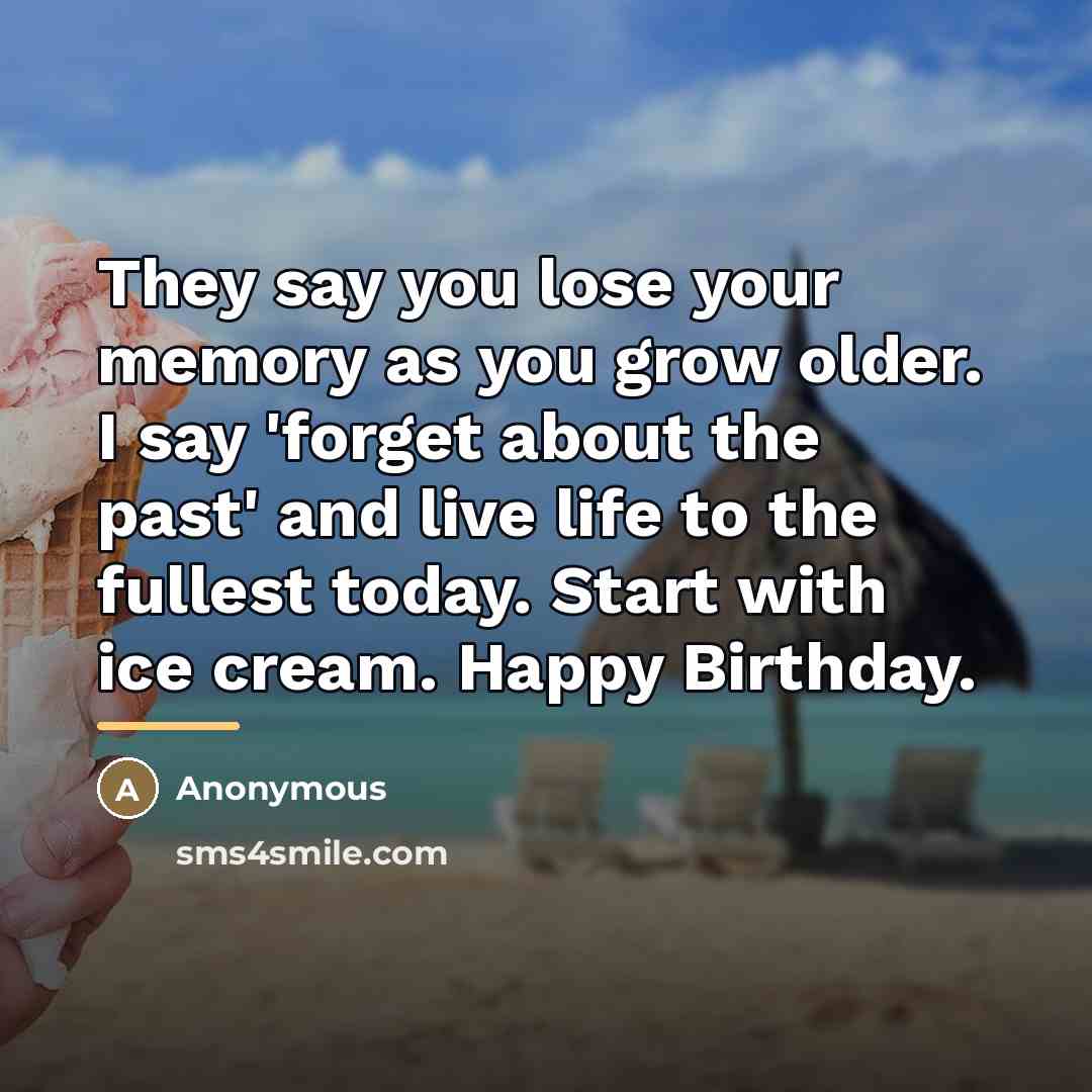 “They say you lose your memory as you grow older.…” quote by Anonymous