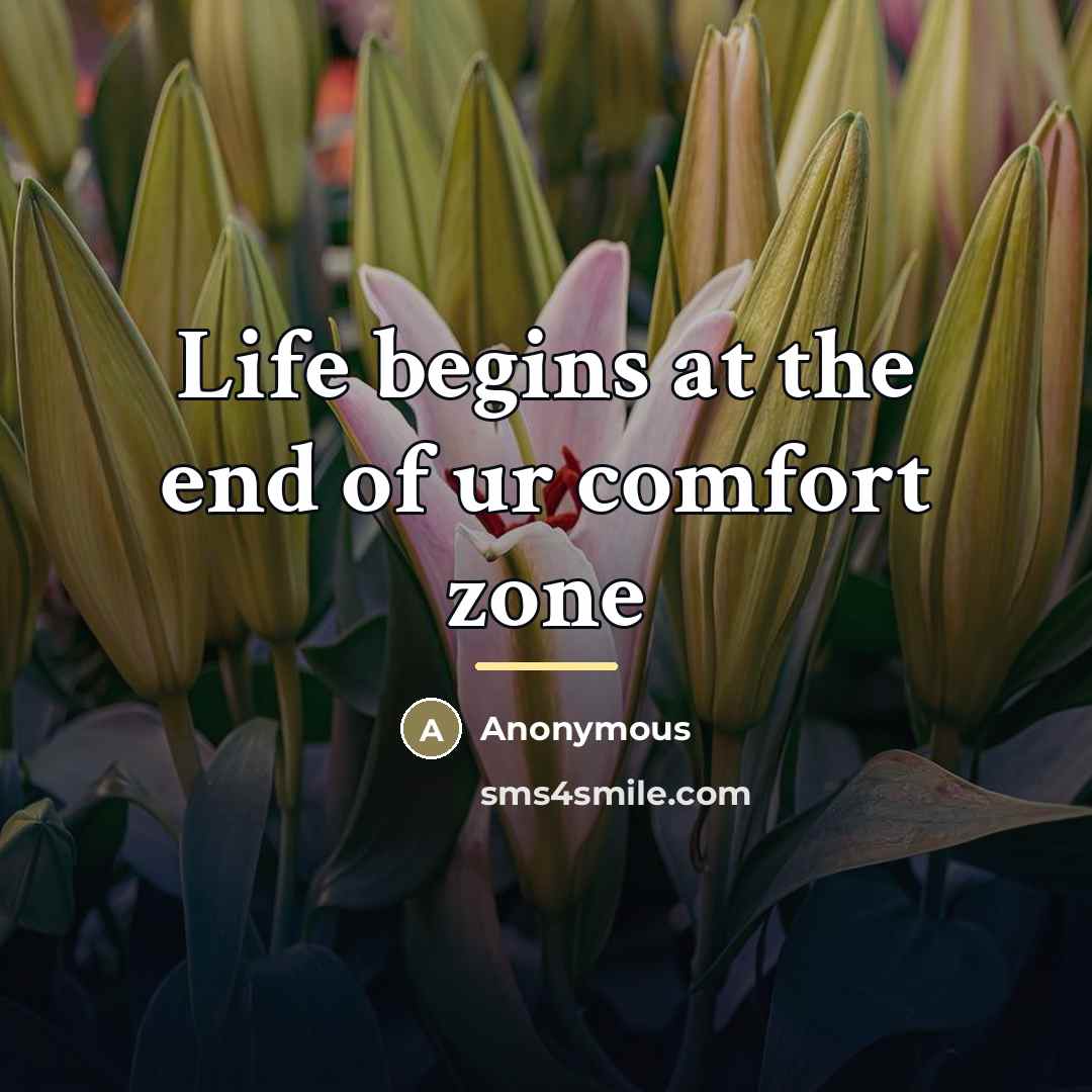 “Life begins at the end of ur comfort zone…” quote by Anonymous