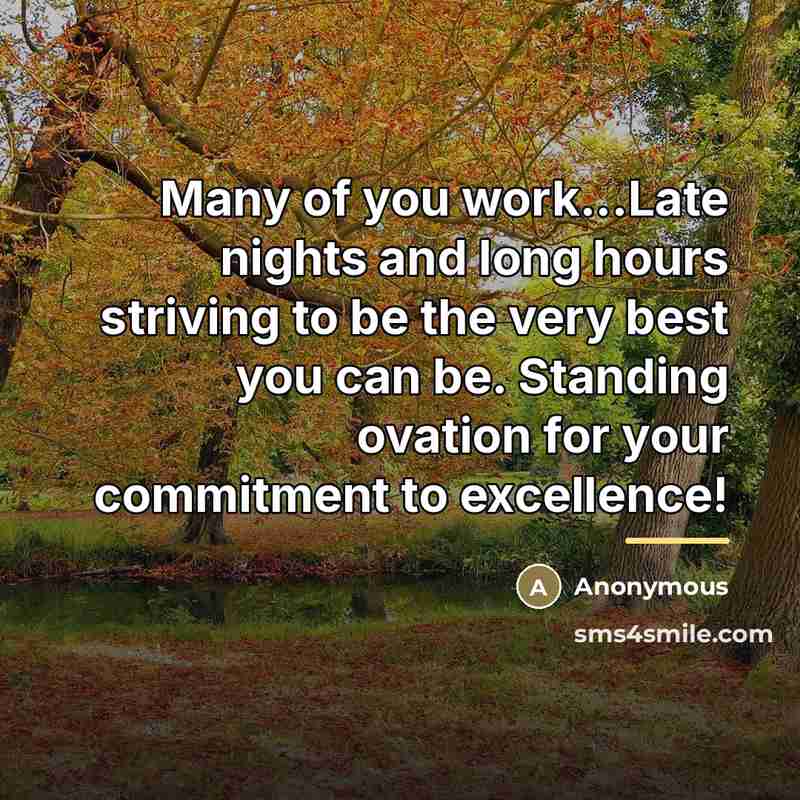 “Many of you work...Late nights and long hours striving to…” quote by Anonymous