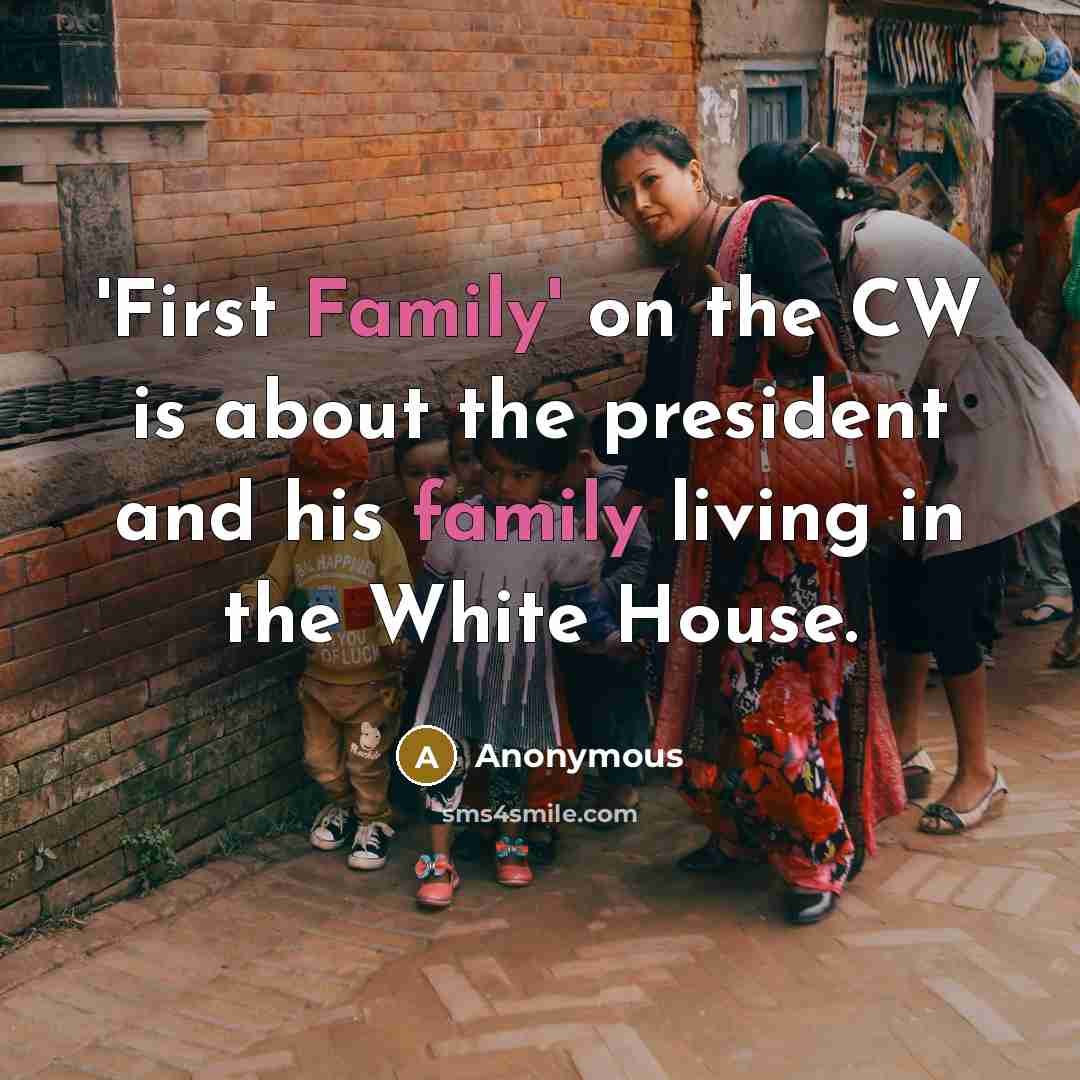“'First Family' on the CW is about the president and…” quote by Anonymous