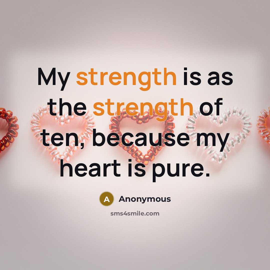 “My strength is as the strength of ten, because my…” quote by Anonymous