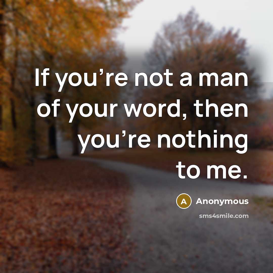 “If you're not a man of your word, then you're…” quote by Anonymous