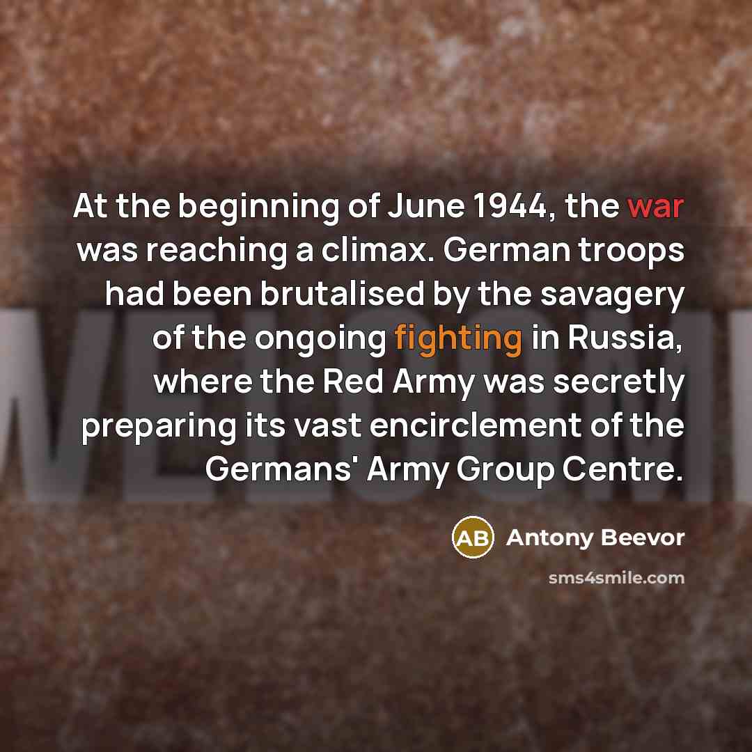 “At the beginning of June 1944, the war was reaching…” quote by Antony Beevor