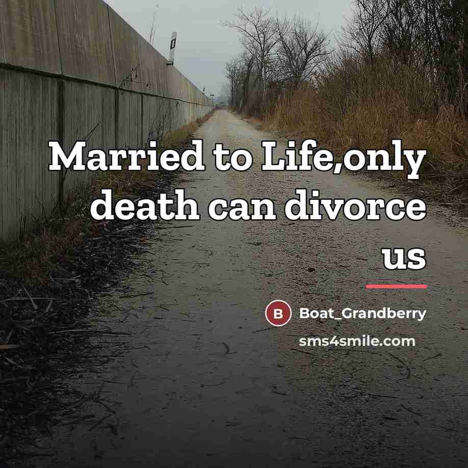 “Married to Life,only death can divorce us…” quote by Boat_Grandberry