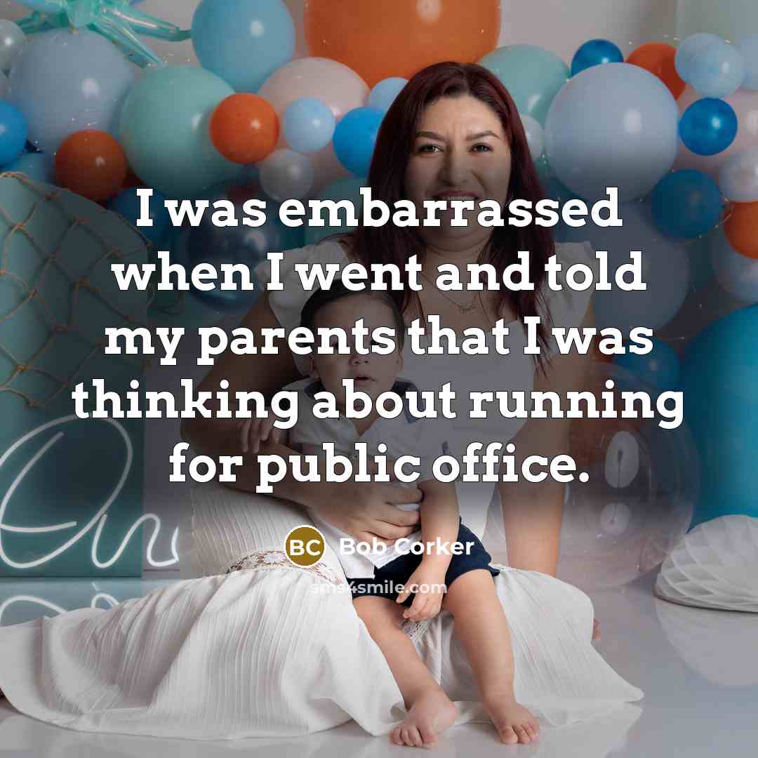 “I was embarrassed when I went and told my parents…” quote by Bob Corker