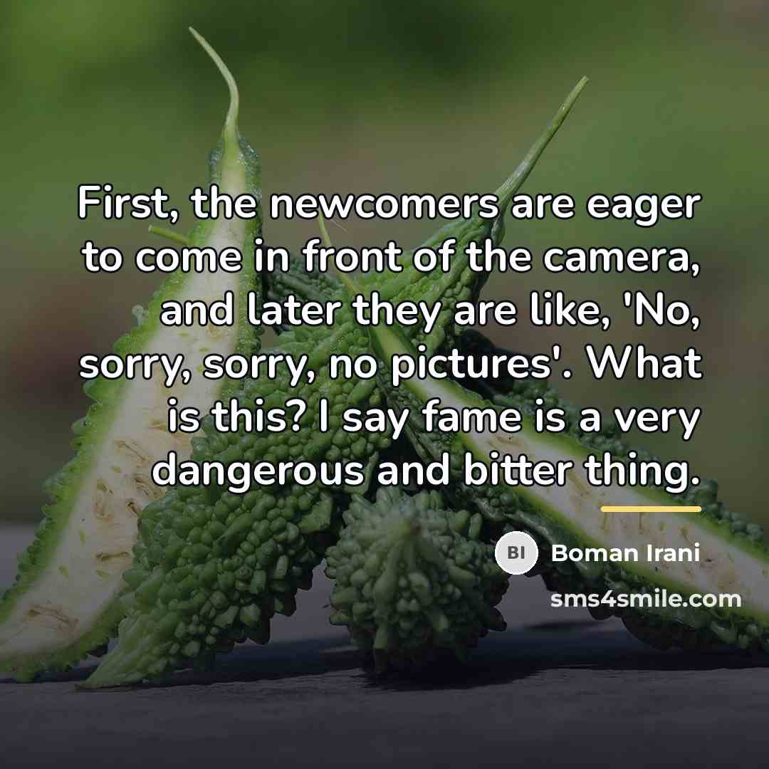 “First, the newcomers are eager to come in front of…” quote by Boman Irani