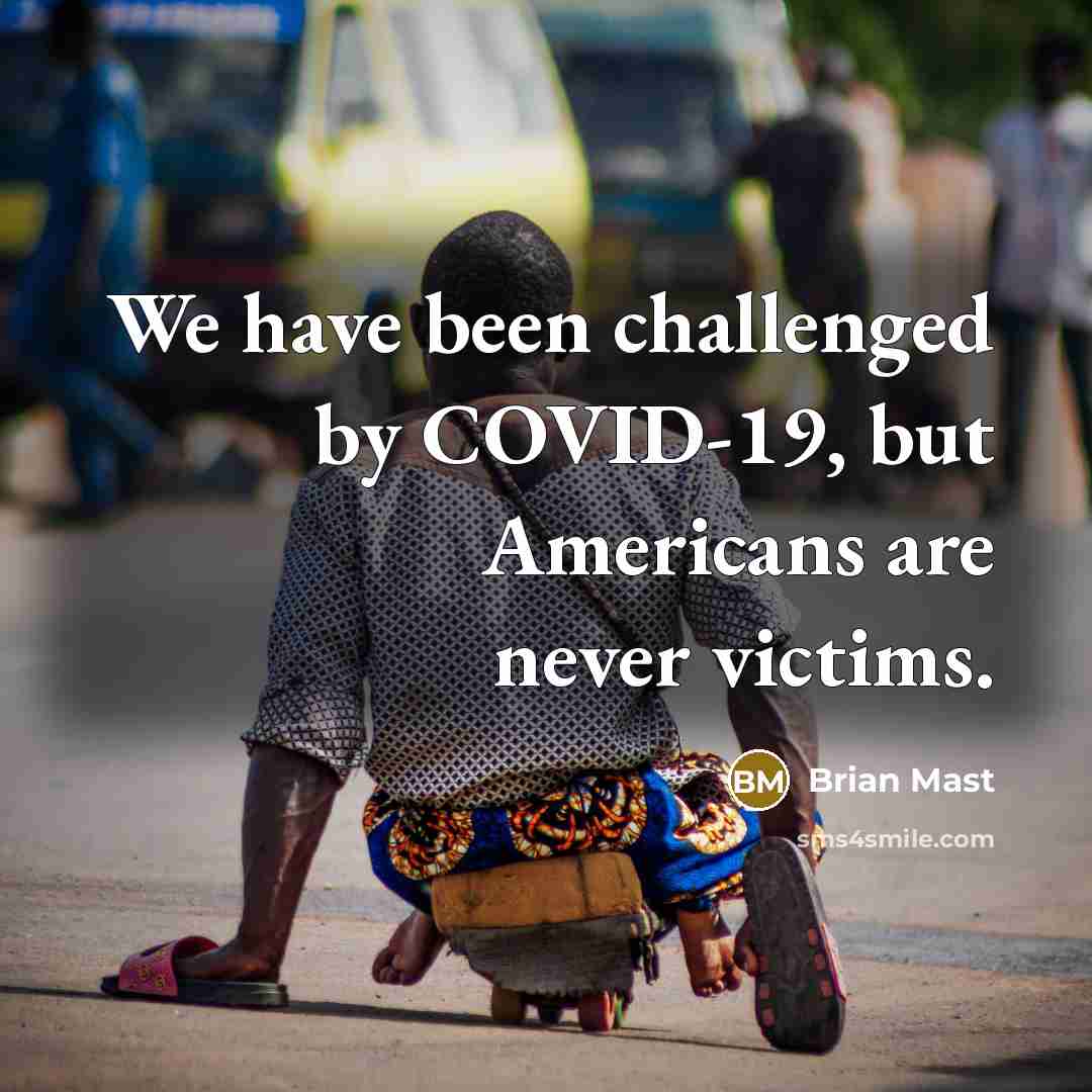 “We have been challenged by COVID-19, but Americans are never…” quote by Brian Mast