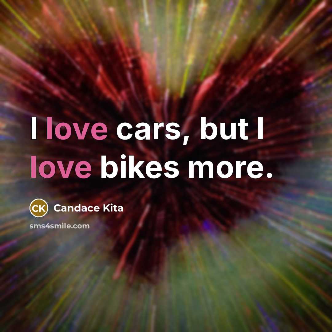 “I love cars, but I love bikes more.…” quote by Candace Kita
