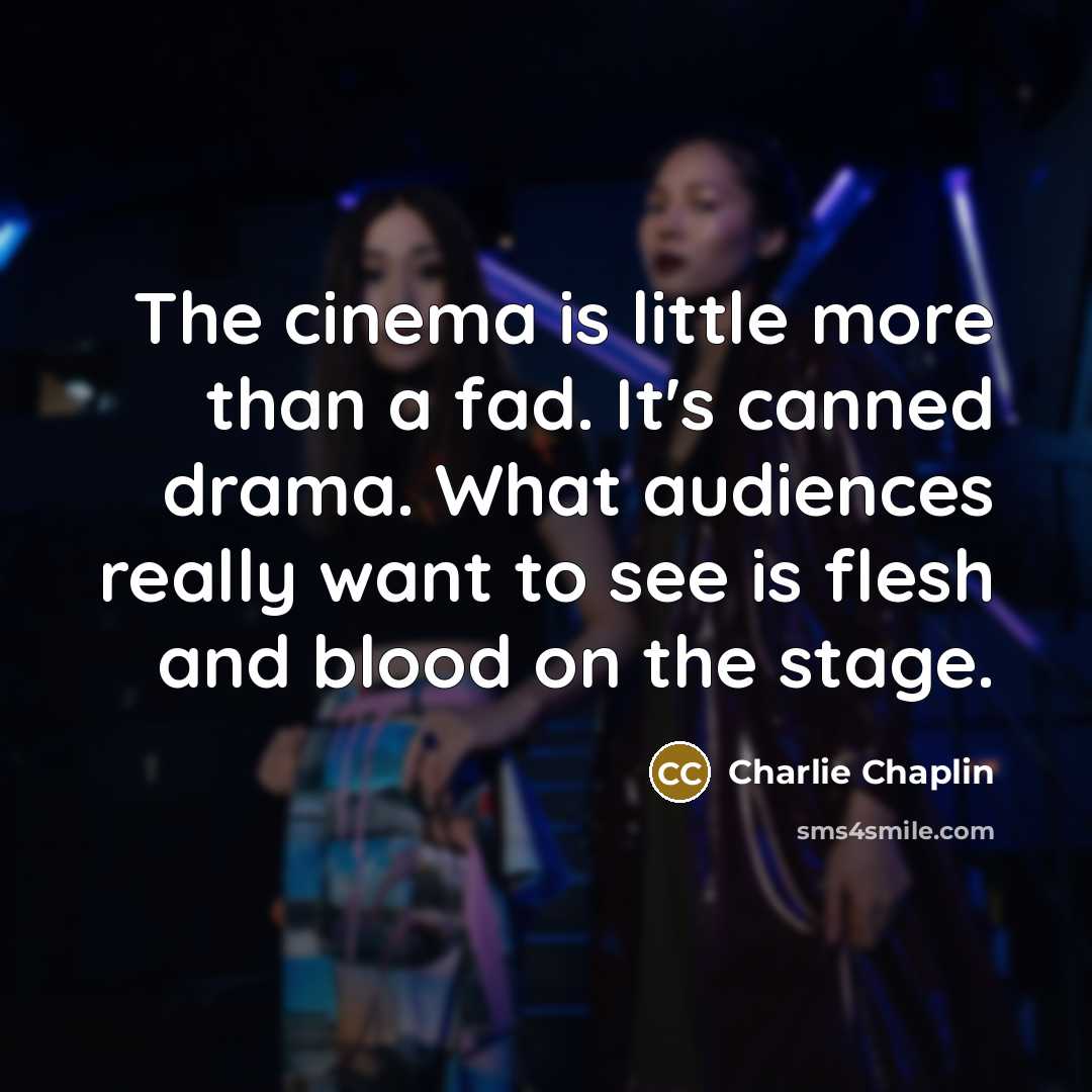 “The cinema is little more than a fad. It's canned…” quote by Charlie Chaplin