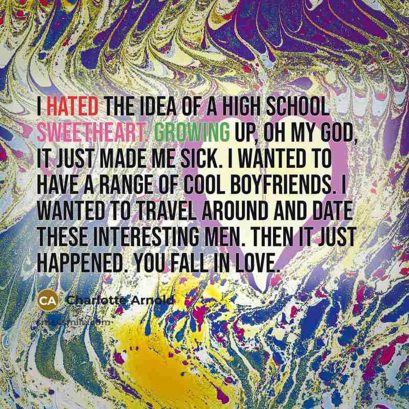 “I hated the idea of a high school sweetheart. Growing…” quote by Charlotte Arnold