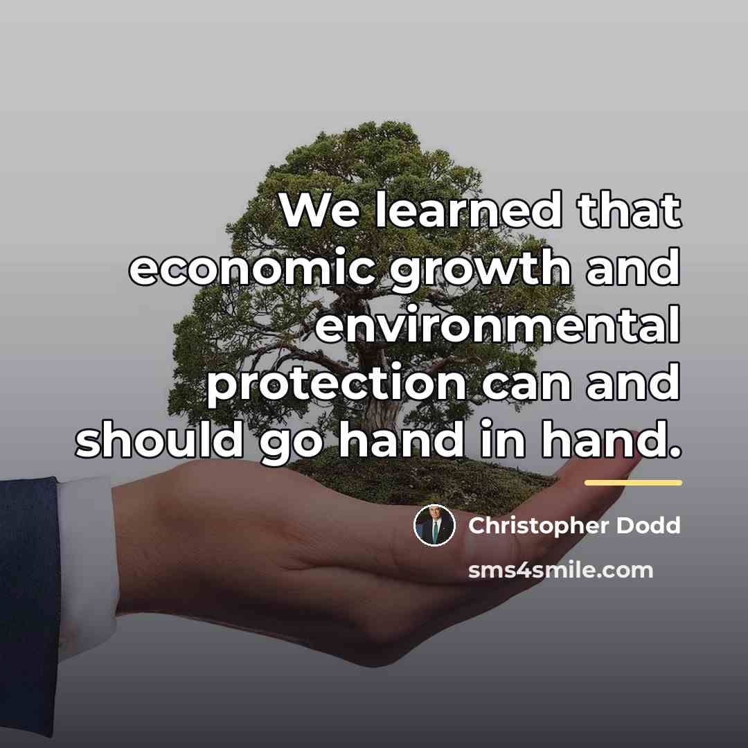 “We learned that economic growth and environmental protection can and…” quote by Christopher Dodd