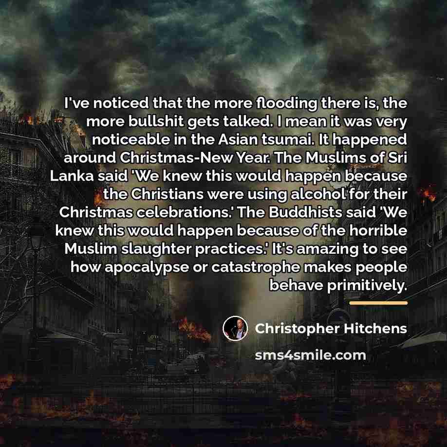 “I've noticed that the more flooding there is, the more…” quote by Christopher Hitchens