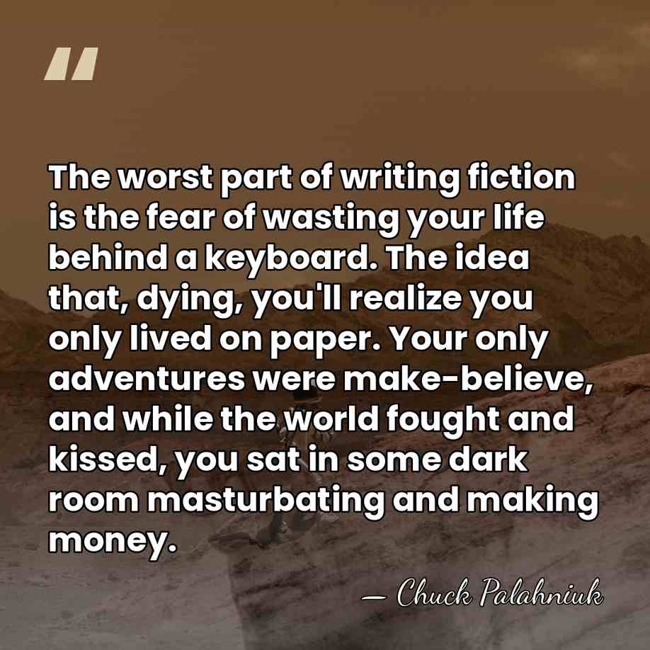 The worst part of writing fiction is the fear of wasting your&hellip; - Chuck Palahniuk