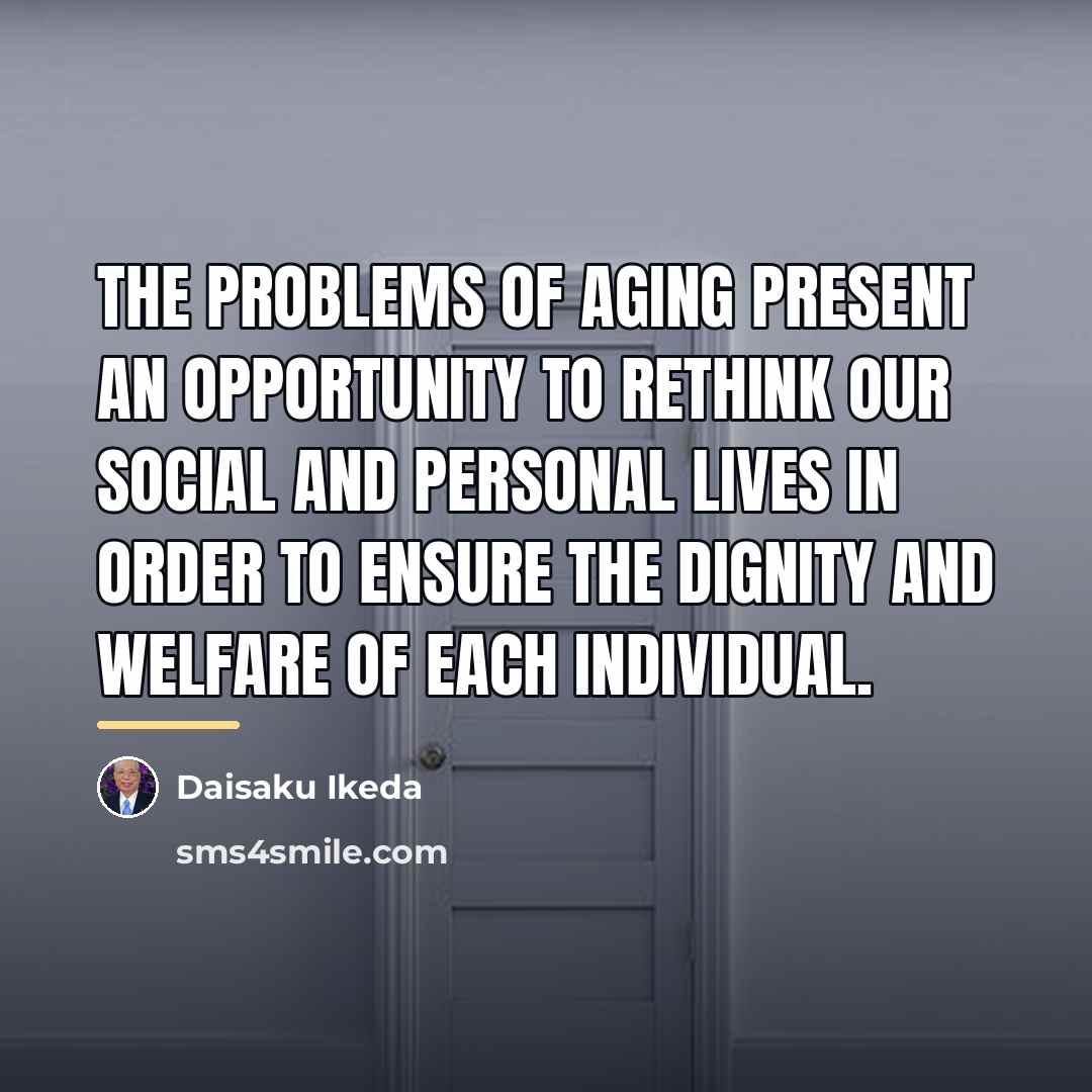 “The problems of aging present an opportunity to rethink our…” quote by Daisaku Ikeda