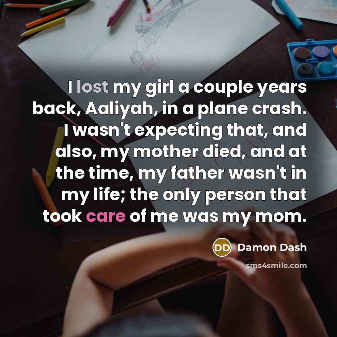 “I lost my girl a couple years back, Aaliyah, in…” quote by Damon Dash