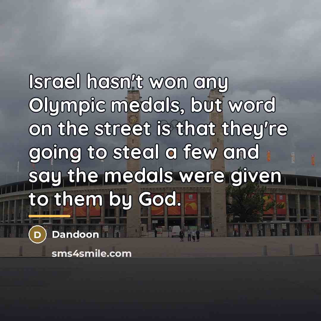“Israel hasn't won any Olympic medals, but word on the…” quote by Dandoon