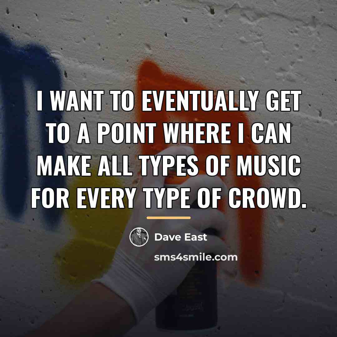 “I want to eventually get to a point where I…” quote by Dave East