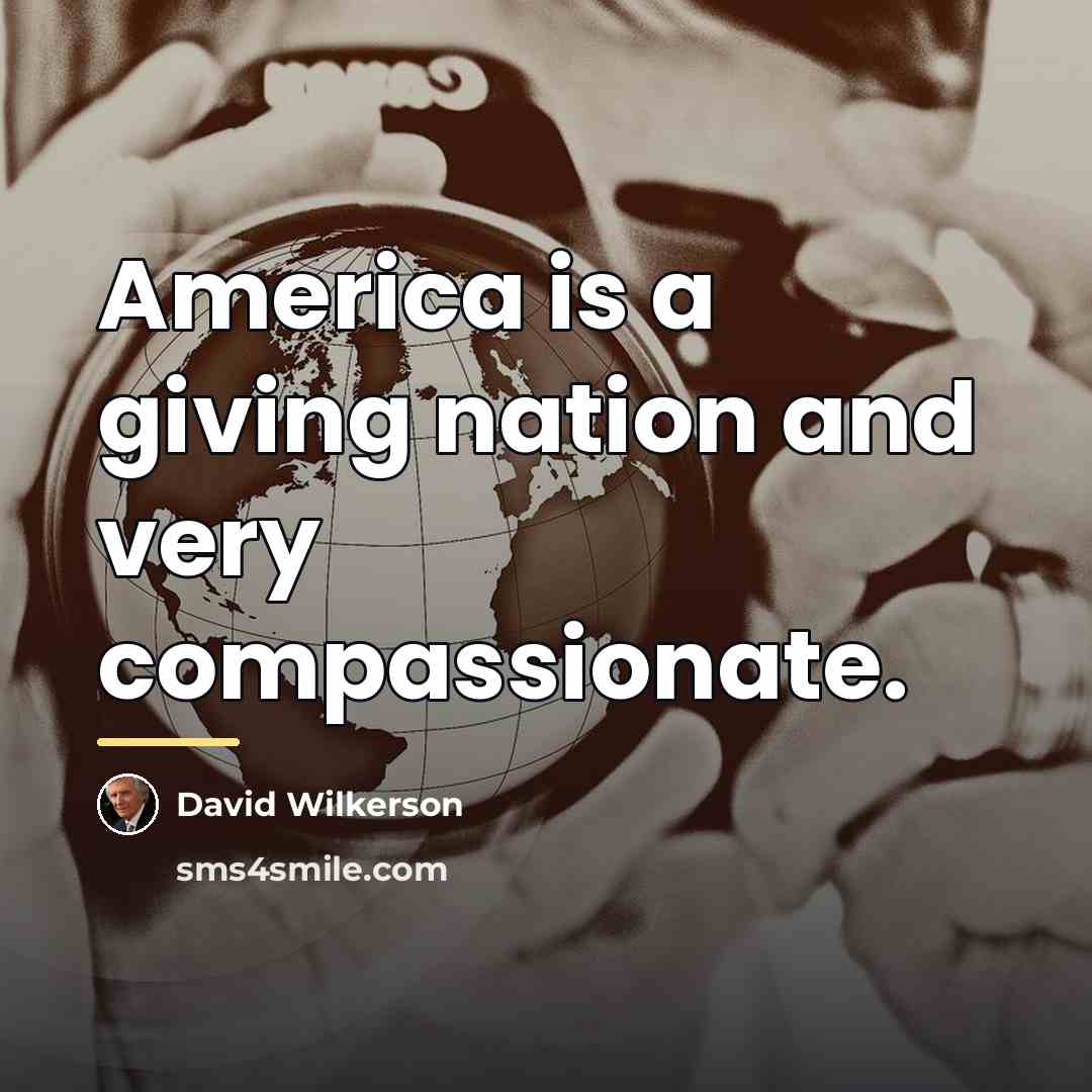 “America is a giving nation and very compassionate.…” quote by David Wilkerson