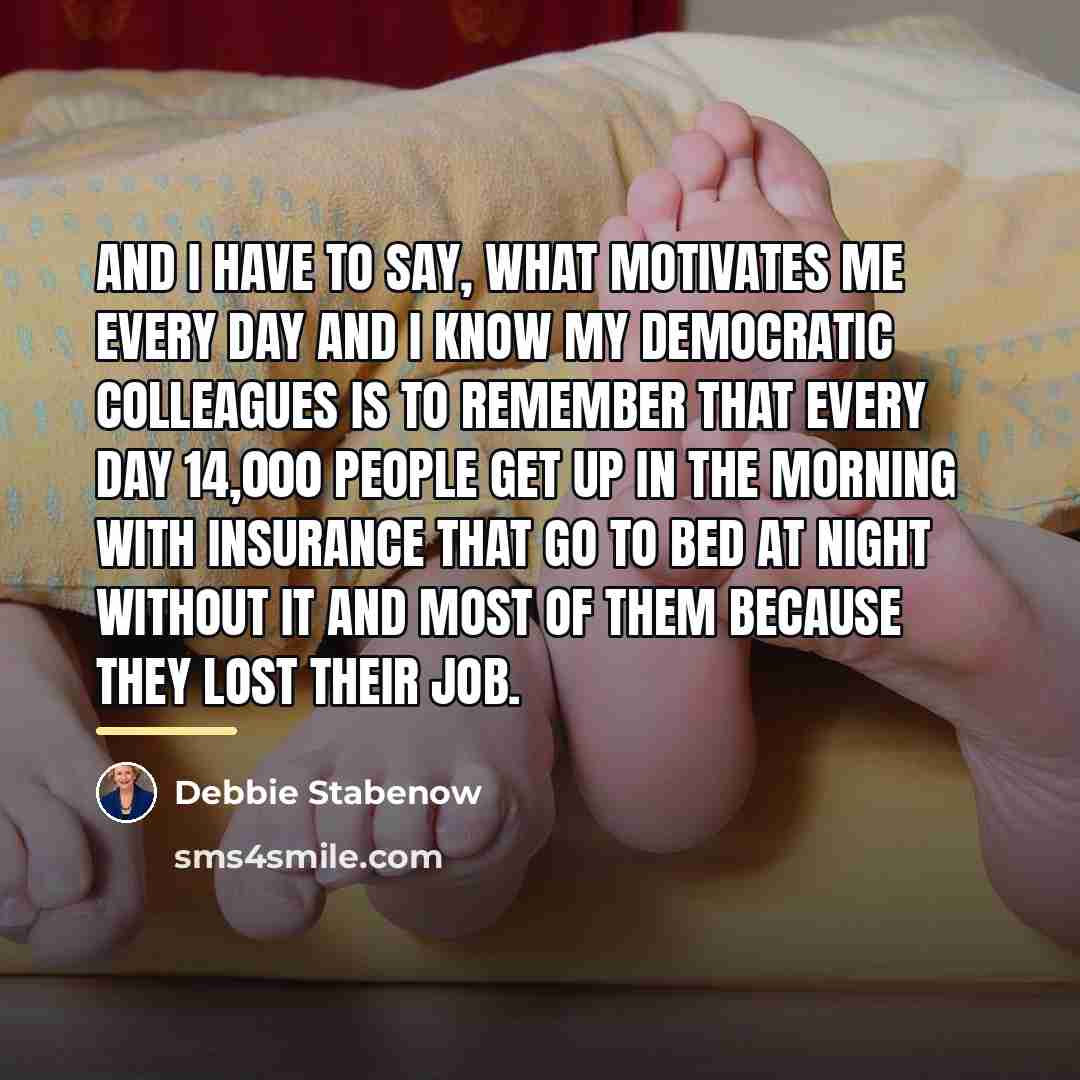 “And I have to say, what motivates me every day…” quote by Debbie Stabenow