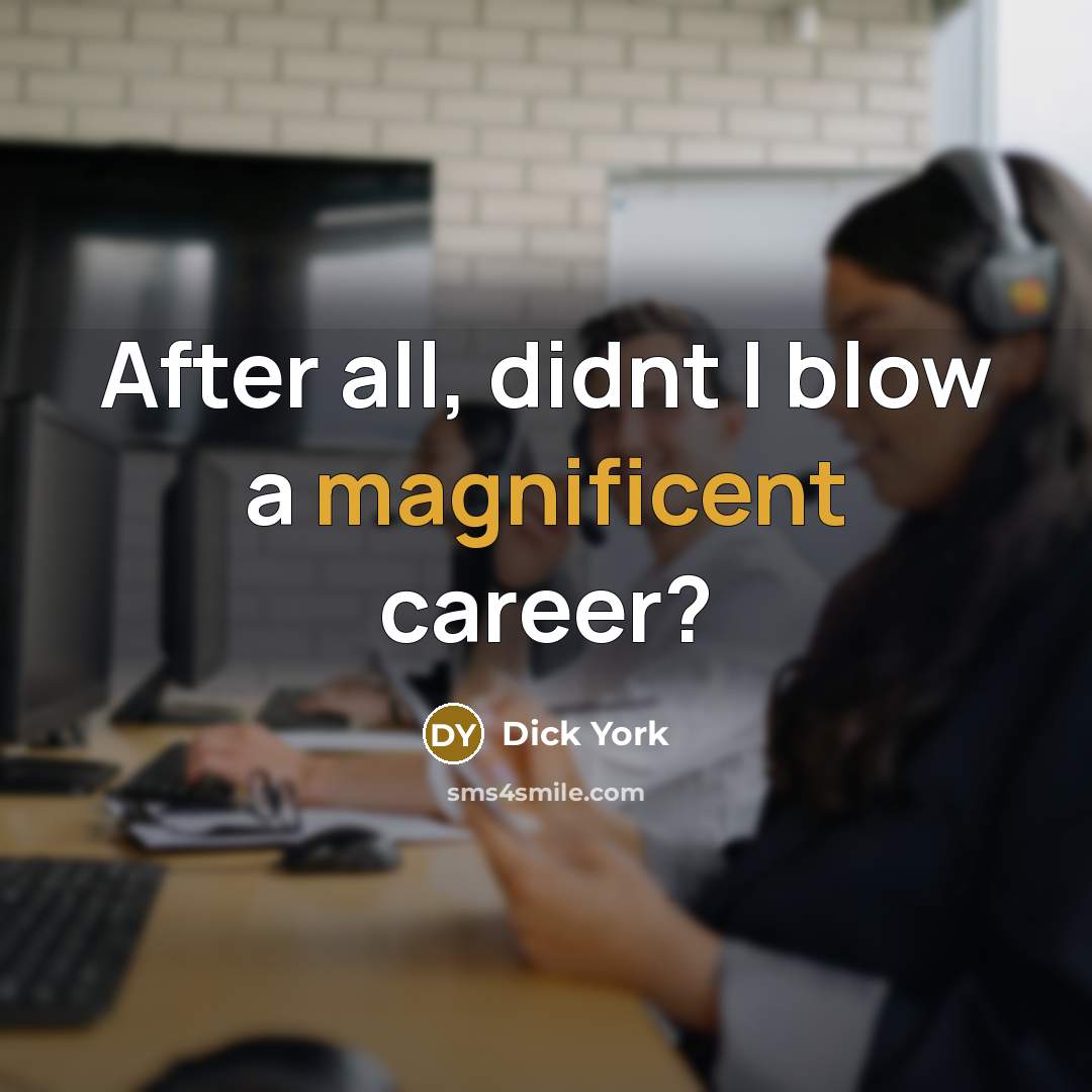 “After all, didnt I blow a magnificent career?…” quote by Dick York