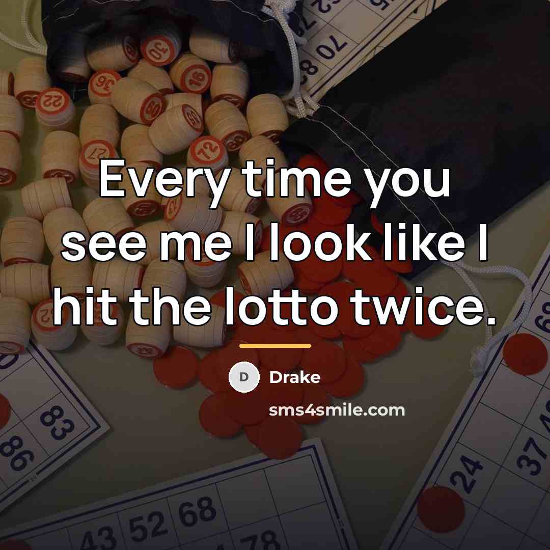 “Every time you see me I look like I hit…” quote by Drake