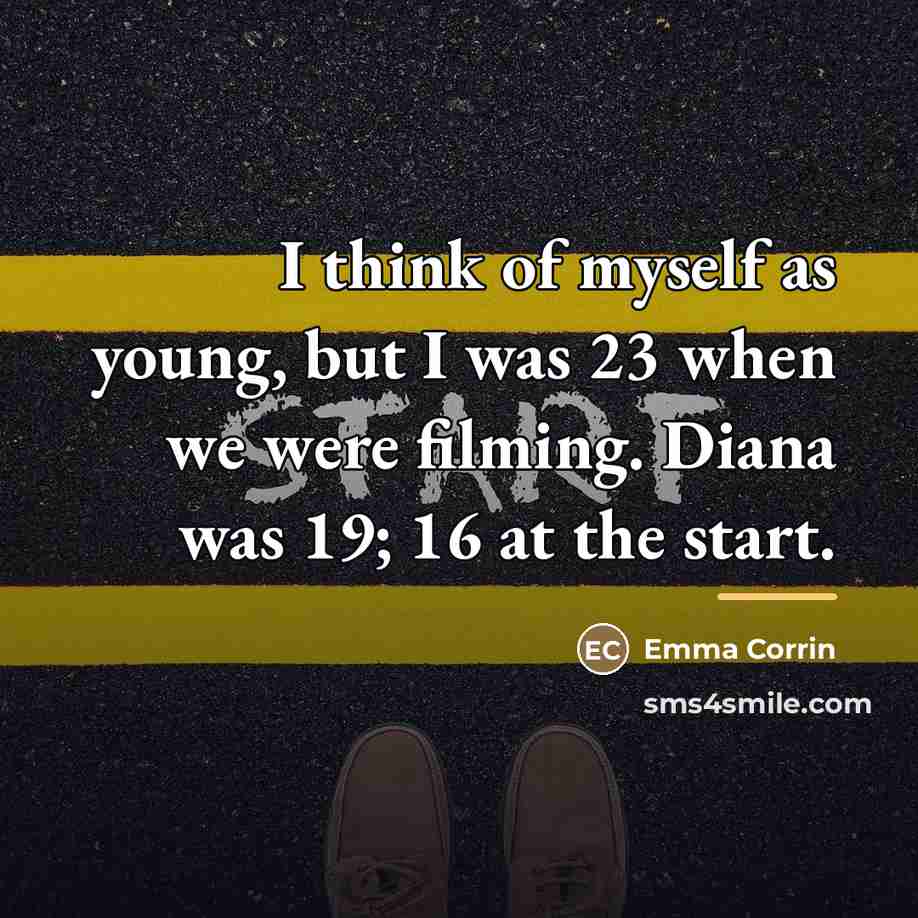 “I think of myself as young, but I was 23…” quote by Emma Corrin