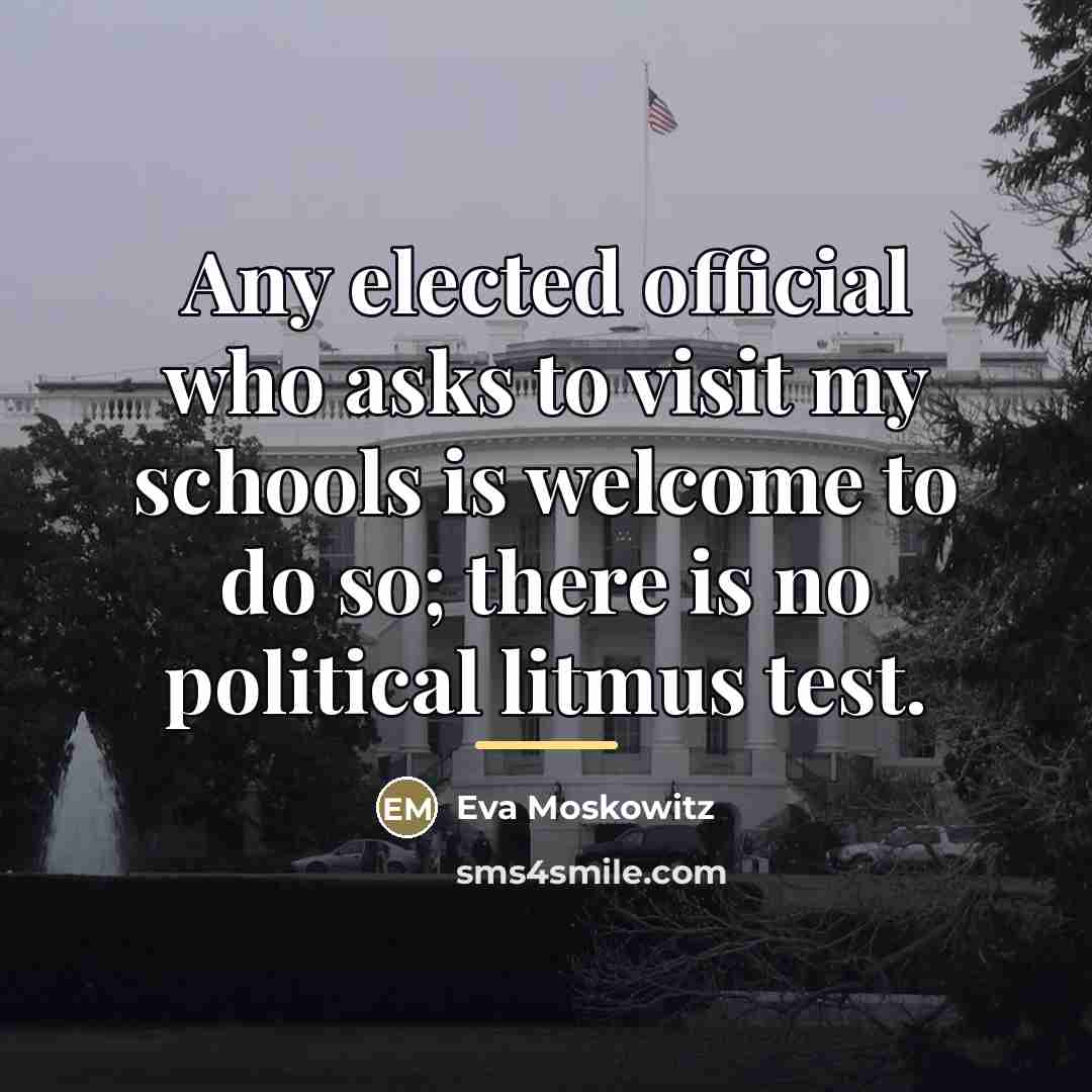 “Any elected official who asks to visit my schools is…” quote by Eva Moskowitz