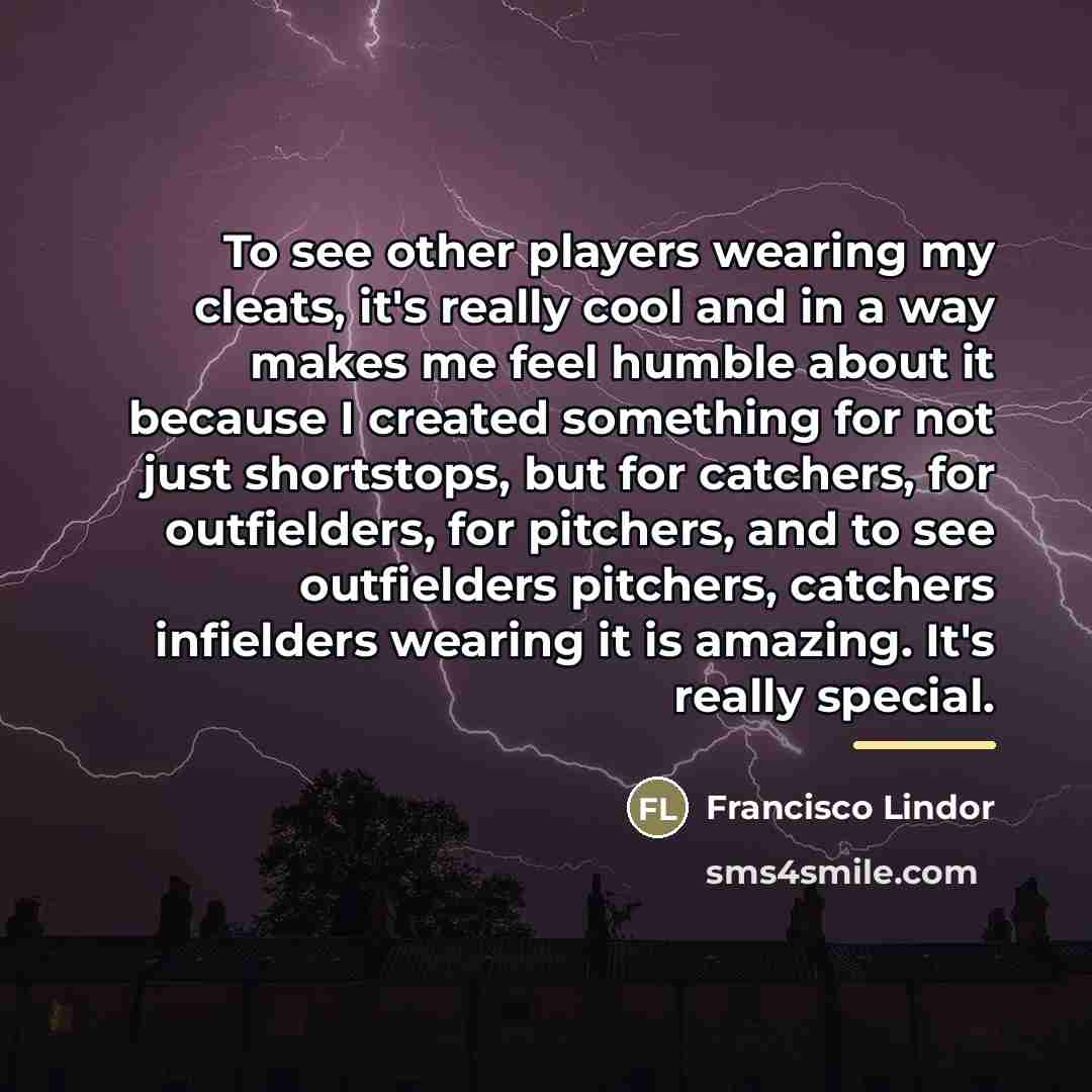 “To see other players wearing my cleats, it's really cool…” quote by Francisco Lindor