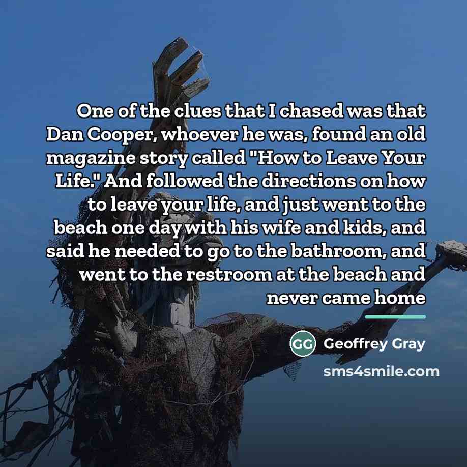 “One of the clues that I chased was that Dan…” quote by Geoffrey Gray