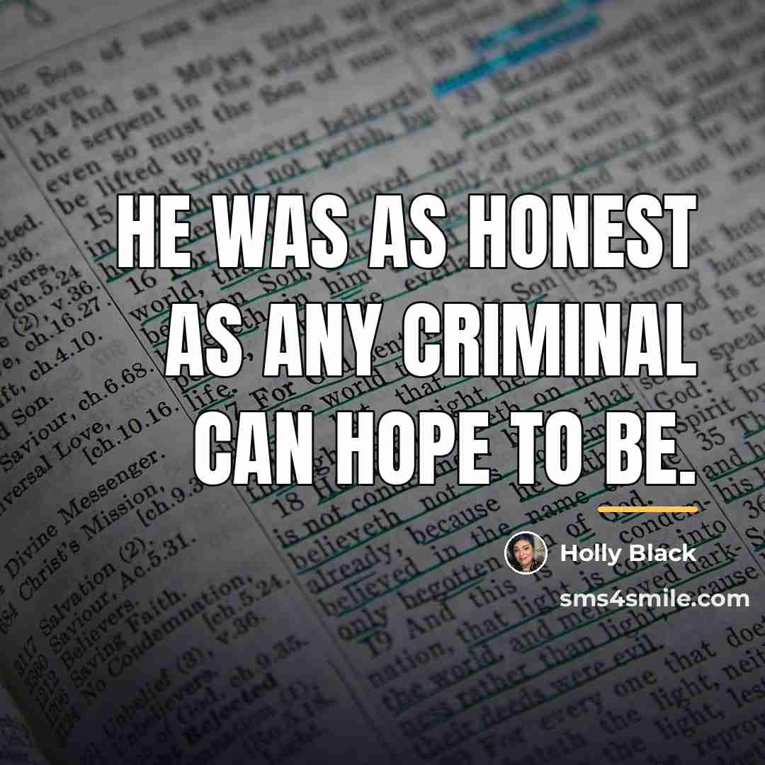 “He was as honest as any criminal can hope to…” quote by Holly Black