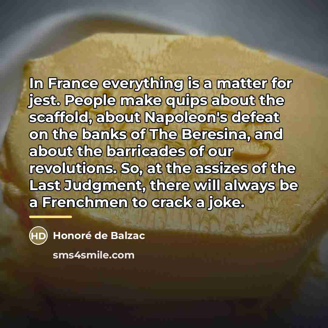 “In France everything is a matter for jest. People make…” quote by Honore de Balzac