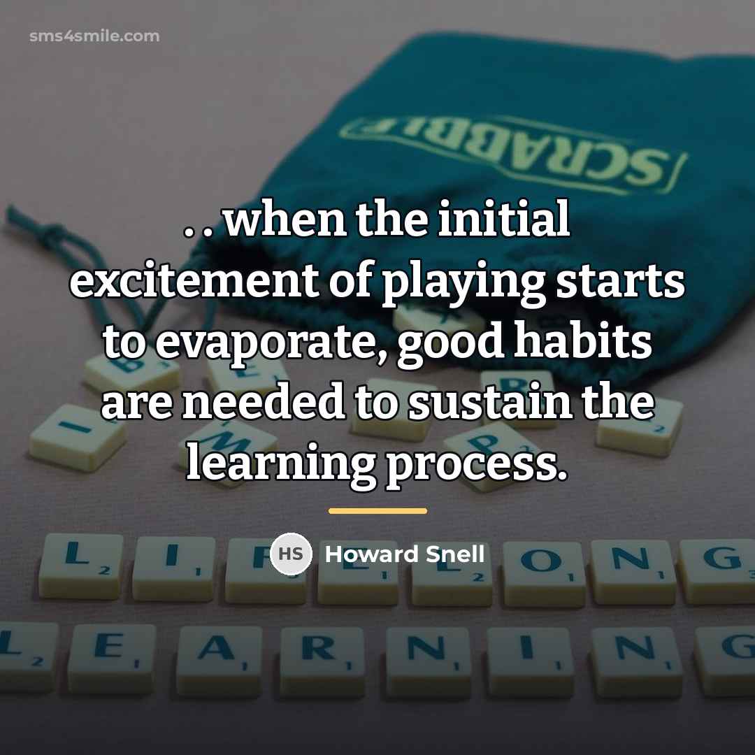 “. . when the initial excitement of playing starts to…” quote by Howard Snell