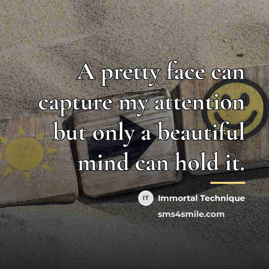 “A pretty face can capture my attention but only a…” quote by Immortal Technique