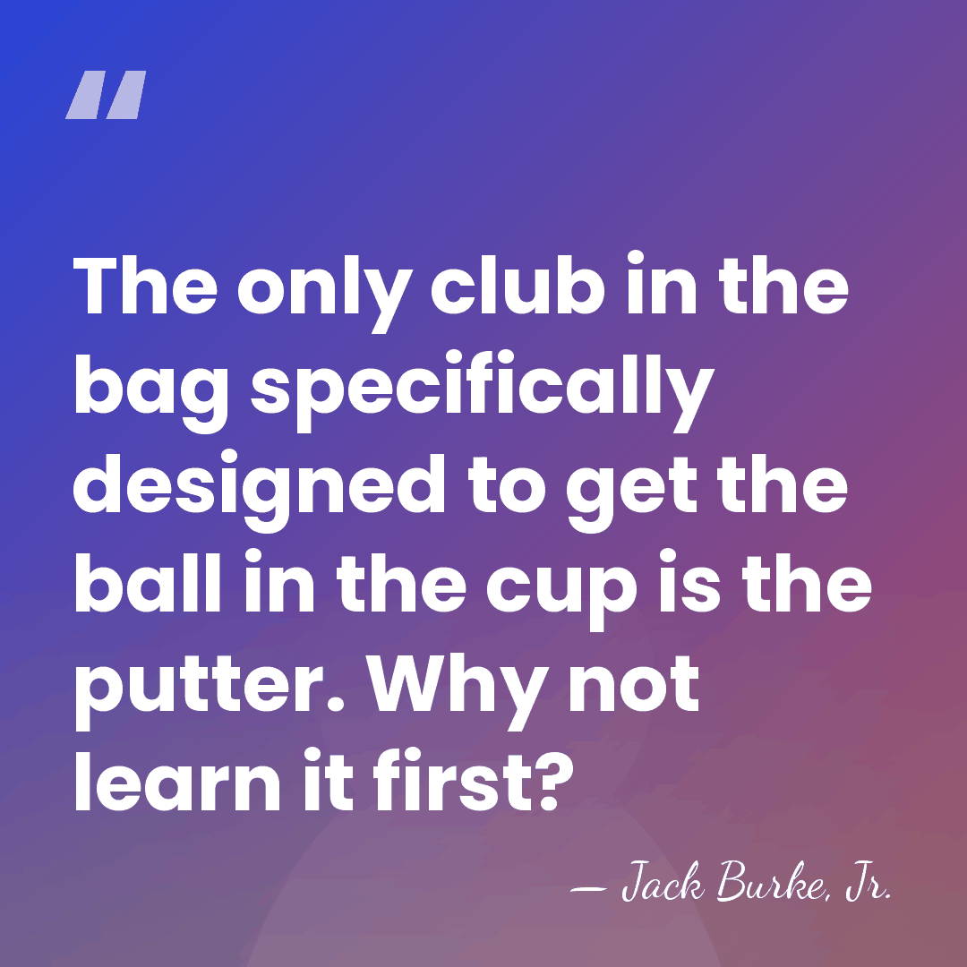 The only club in the bag specifically designed to get the ball&hellip; - Jack Burke, Jr.