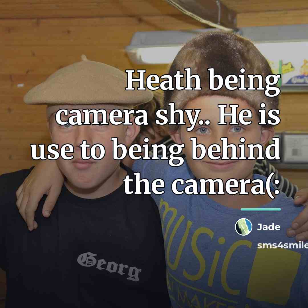 “Heath being camera shy.. He is use to being behind…” quote by Jade