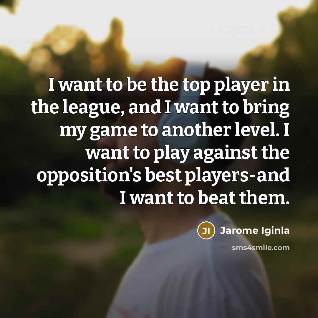 “I want to be the top player in the league,…” quote by Jarome Iginla