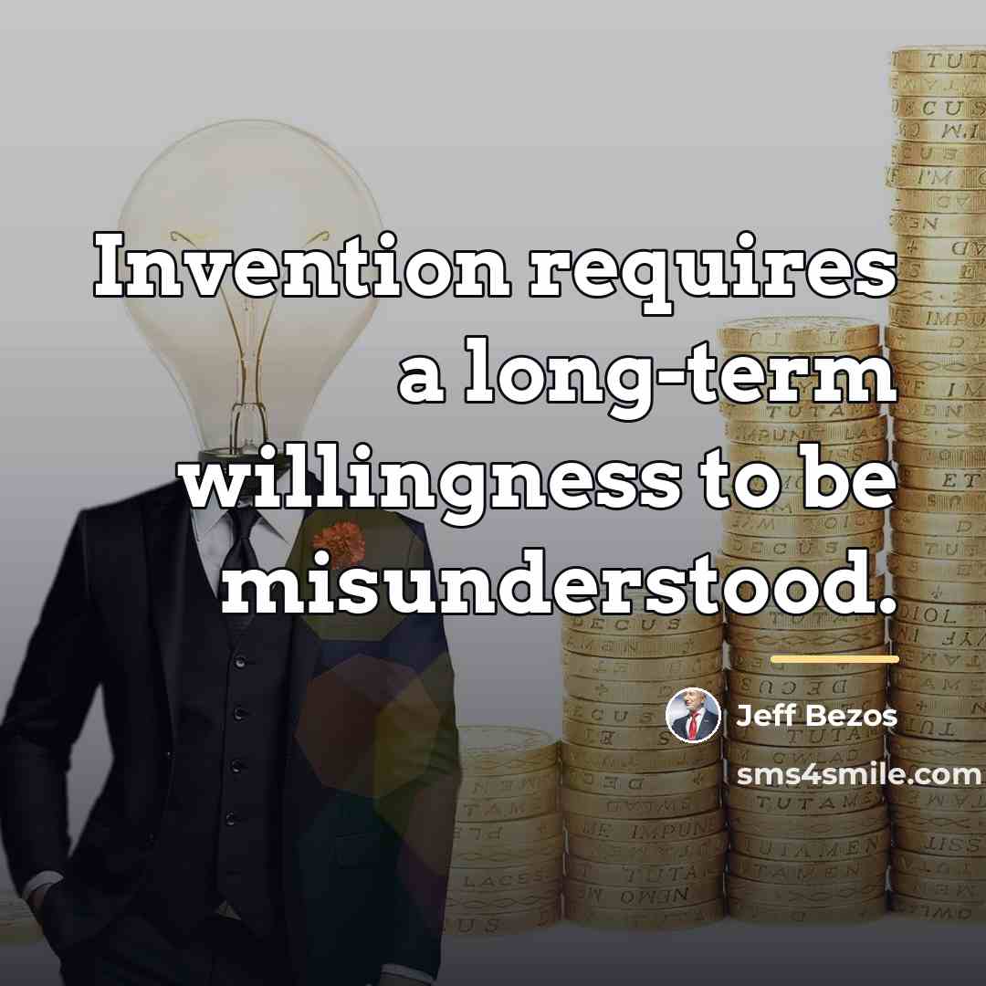 “Invention requires a long-term willingness to be misunderstood.…” quote by Jeff Bezos