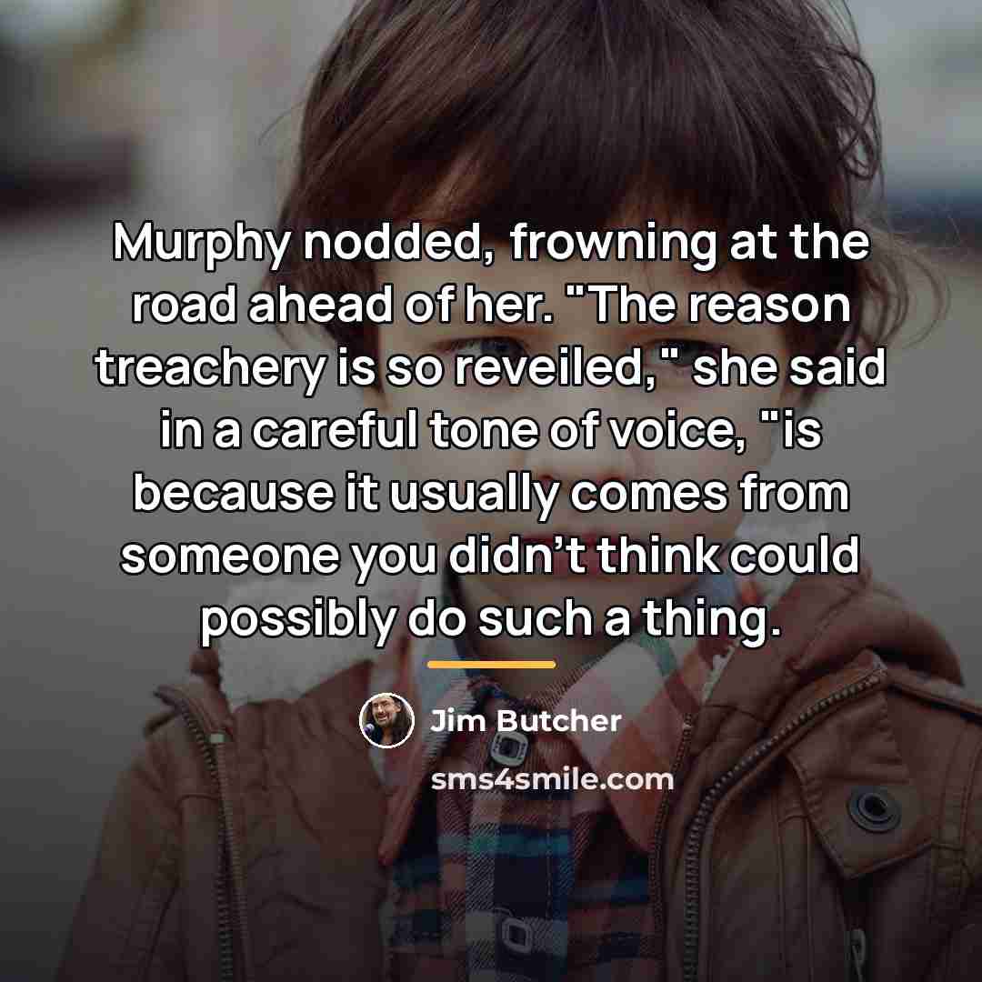 “Murphy nodded, frowning at the road ahead of her. "The…” quote by Jim Butcher