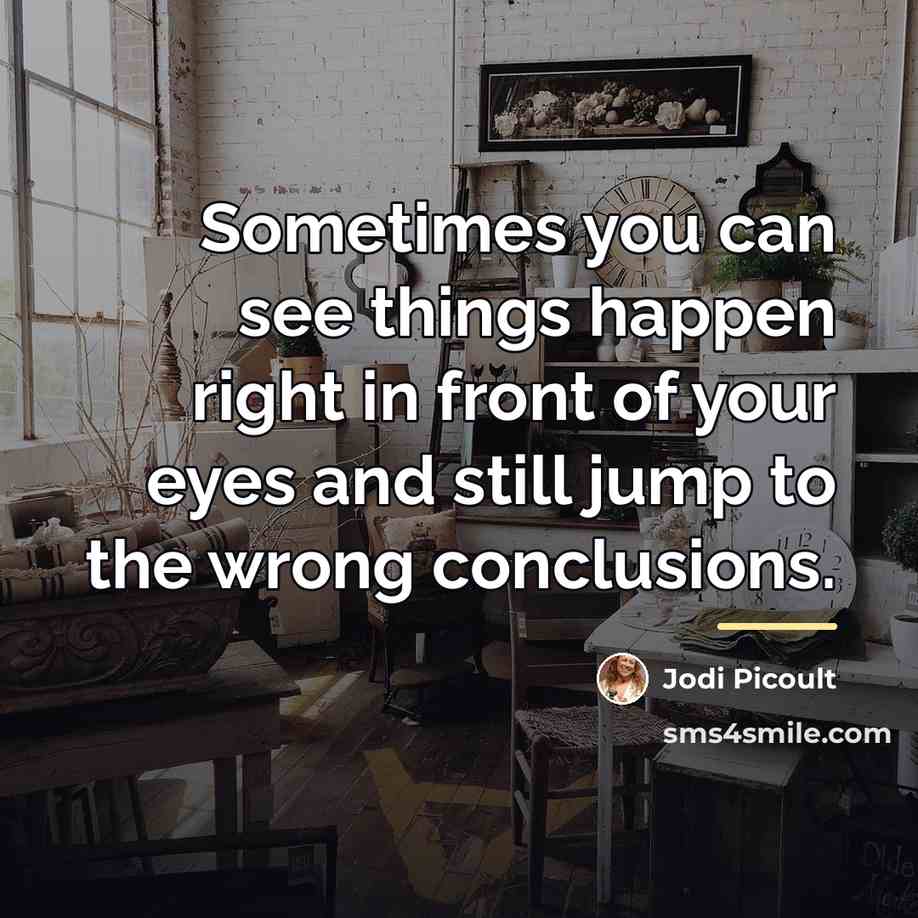 “Sometimes you can see things happen right in front of…” quote by Jodi Picoult