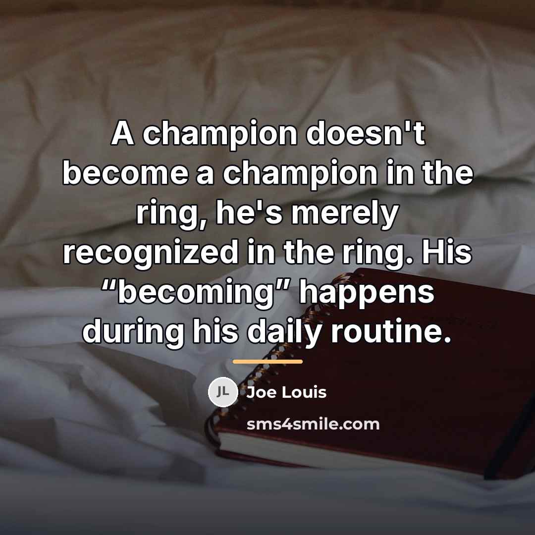 “A champion doesn't become a champion in the ring, he's…” quote by Joe Louis