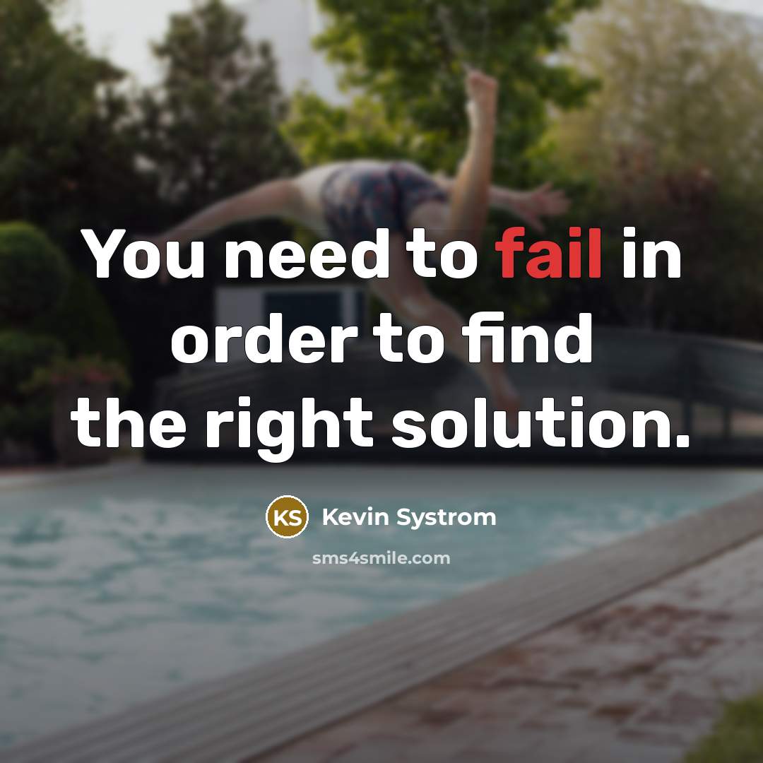 “You need to fail in order to find the right solution.” quote by Kevin Systrom
