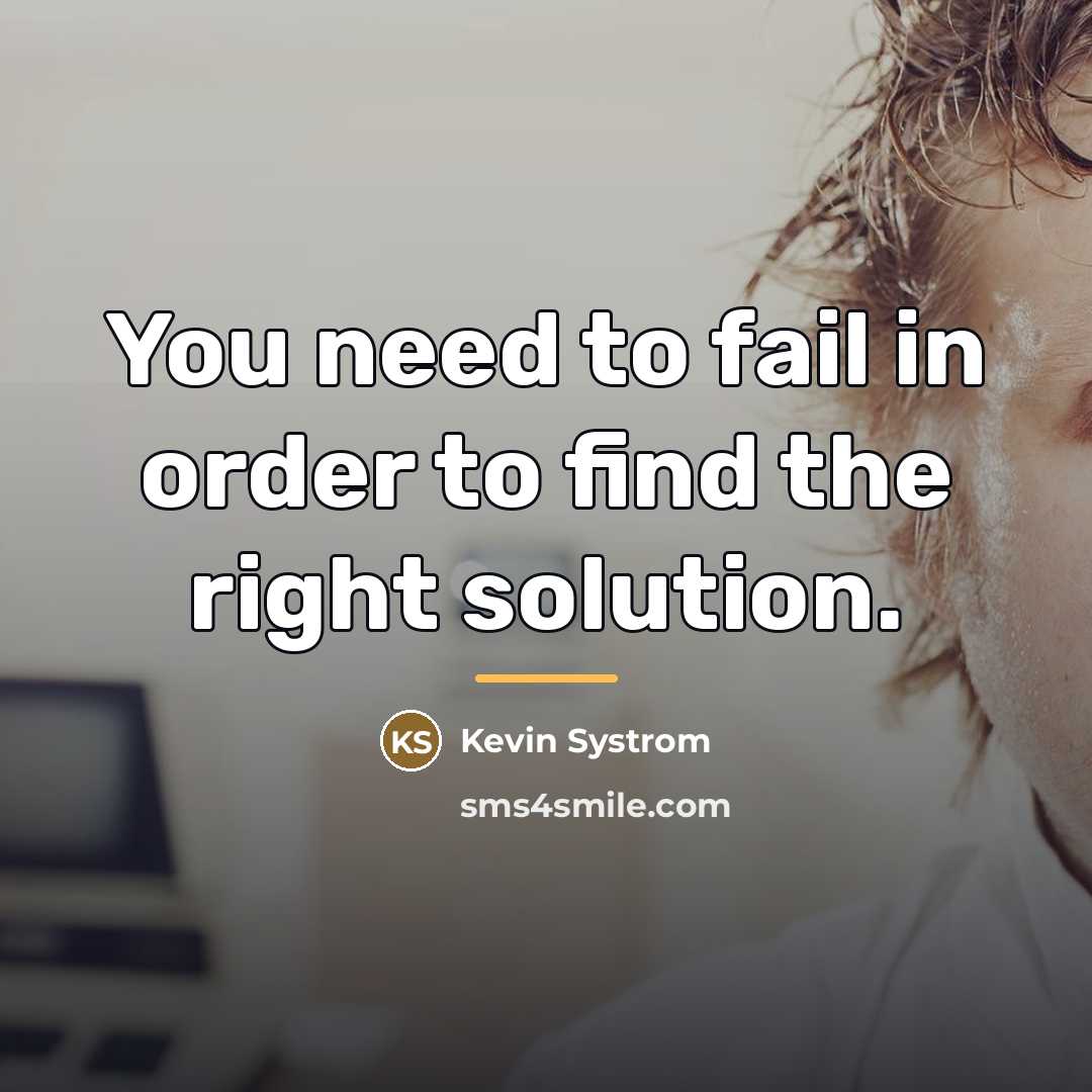 “You need to fail in order to find the right…” quote by Kevin Systrom