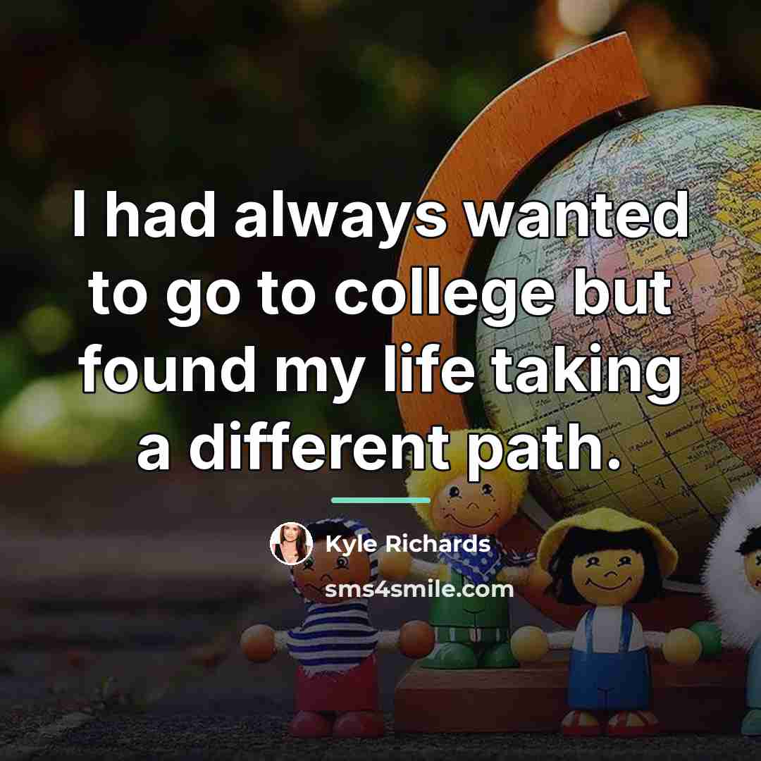 “I had always wanted to go to college but found…” quote by Kyle Richards