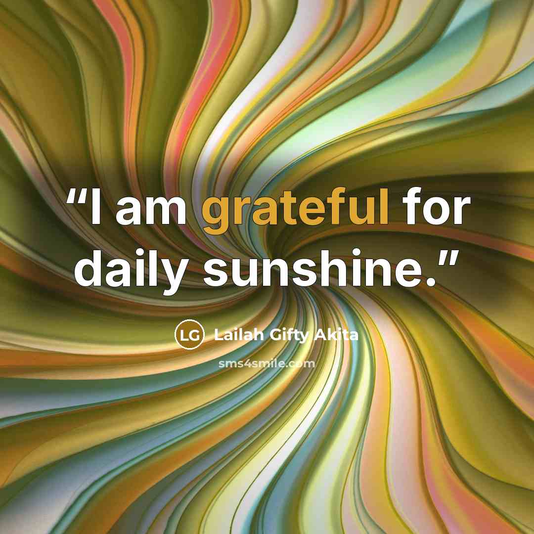 “I am grateful for daily sunshine.” quote by Lailah Gifty Akita